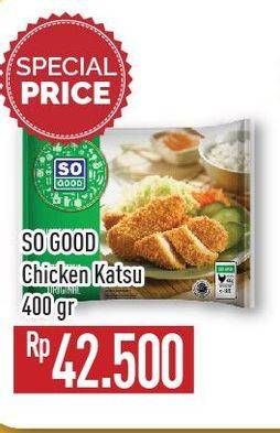 Promo Harga SO GOOD Chicken Katsu 400 gr - Hypermart